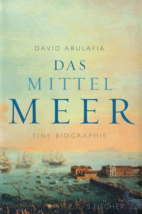 Das Mittelmeer. Eine Biographie